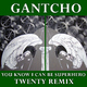 Gantcho - You Know I Can Be Superhero - Twenty Remix