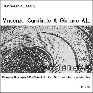 Vincenzo Cardinale & Giuliano A.L. - Distorted Reality Ep (Tonspur Records)