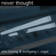 Alex Koenig & Wolfgang R. Vogel - Never Thought