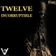 Twelve12 Incorruptible