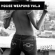 Various Artists - House Weapons Vol.3