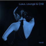Luxus, Lounge & Chill, Vol. 3 by Various Artists mp3 download