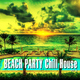 Various Artists - Beach Party Chill House Vol.3
