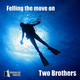 Two Brothers - Felling the Move On / The Midnigth Turn