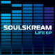 Soulskream Life EP