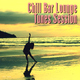 Various Artists - Chill Bar Lounge Tunes Session 