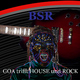 Bsr - Goa trifft House und Rock