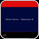 Noise Vector - Operation B