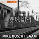 Mike Bosch & Saam Dutch Pitch Series, Vol.1