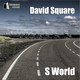 David Square - S World