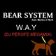 Bear System Feat Martin O Neill - W.A.Y. - Dj Perofe Megamix