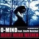 O - Mind Feat. Steffi Reichel  - Nicht Mehr Weinen 