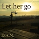 D.A.N. Let Her Go