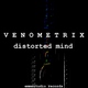 Venometrix Distorted Mind