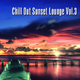 Various Artists Chill Out Sunset Lounge, Vol. 3