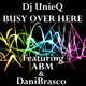 Dj Unieq Feat. Abm, Danibrasco, Yl, & Kg Superstar - Busy Over Here