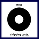 Matt - Shipping Costs