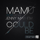 Mam&uuml; feat. Jenny Mayhem Could Be