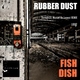 Rubber Dust - Fish Dish