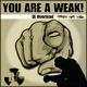 Dj Overlead You Are a Weak! Dj Overlead You Are a Weak!