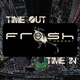 Frash Deeper Time Out Time In