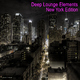 Various Artists Deep Lounge Elements - New York Edition Various Artists Deep Lounge Elements - New York Edition