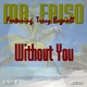 Mr. Friso feat. Tracy Bagnall Without You Mr. Friso feat. Tracy Bagnall Without You