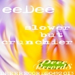 Eedee - Slower but Crunchier Eedee - Slower but Crunchier