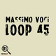 Massimo Voci Loop 45