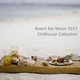 Various Artists Beach Bar Music - 2013 Chillhouse Collection Various Artists Beach Bar Music - 2013 Chillhouse Collection