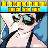 The Ultimate Summer Dance Hits 2013 by Various Artists mp3 download