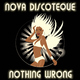 Nova Discoteque Nothing Wrong
