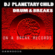 DJ Planetary Child Drum & Breaks