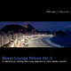 Various Artists Bossa Lounge Deluxe Vol. 2 ? A Collection Of Relaxing Latin Music Selected By Cane Garden Quartet
