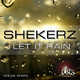 Shekerz Let It Rain (House Mixes)