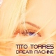 Tito Torres  Dream Machine