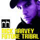 Nick Harvey - Future Tribal Nick Harvey - Future Tribal
