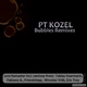 PT Kozel Bubbles Remixes