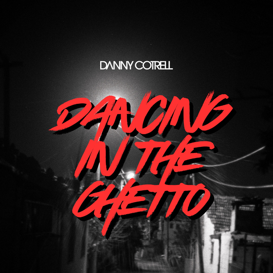 Danny Cotrell - Dancing in the Ghetto