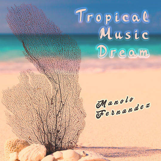 Manolo Fernandez - Tropical Music Dream