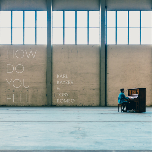 Karl Kayzer & Toby Romeo - How Do You Feel