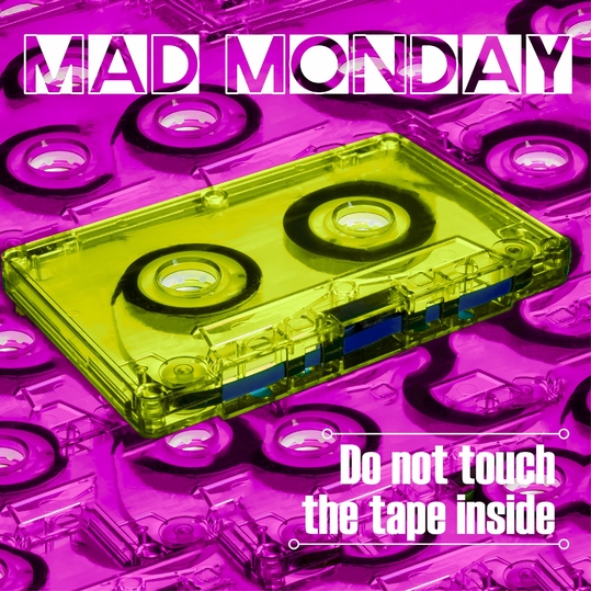 Mad Monday - Do Not Touch the Tape Inside