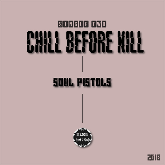 Soul Pistols - Chill Before Kill