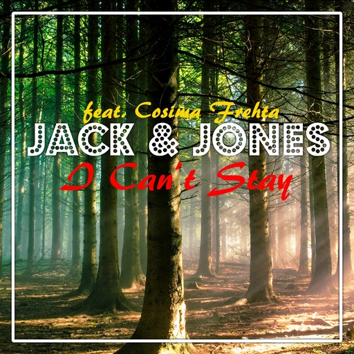 Jack & Jones feat. Cosima Frehta - I Can't Stay