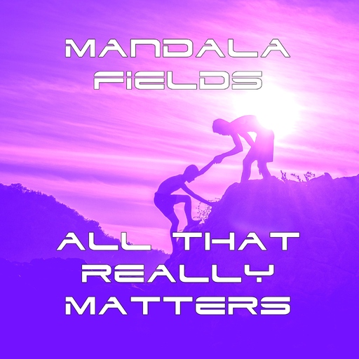 Mandala Fields - All That Really Matters