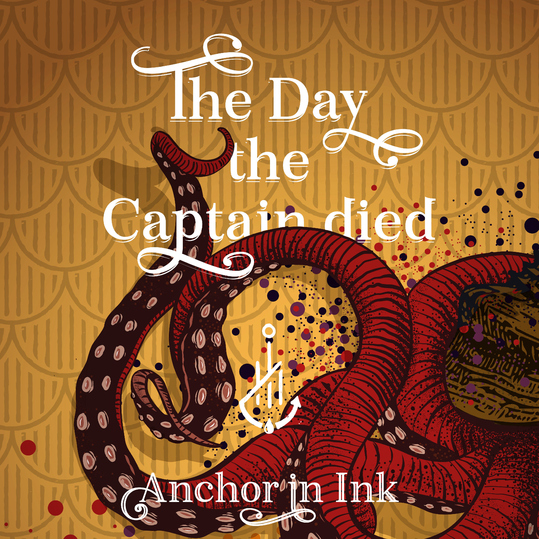 Anchor in Ink - The Day the Captain Died