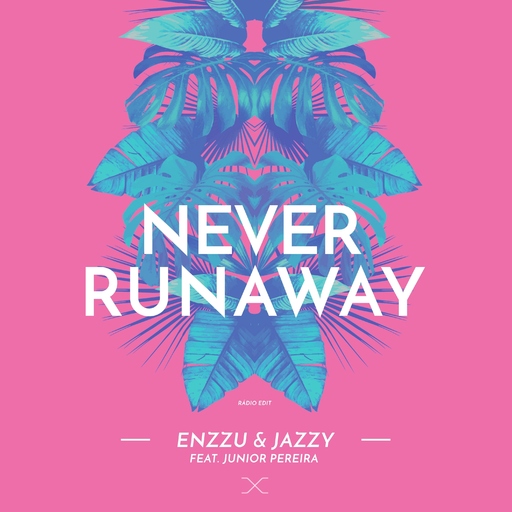 Enzzu & Jazzy feat. Junior Pereira - Never Runaway