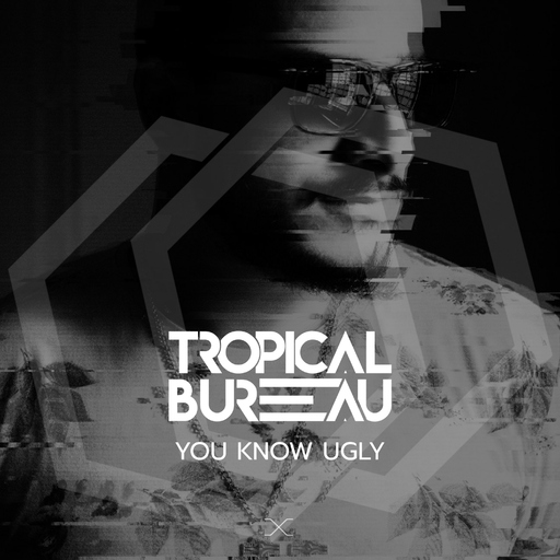 Tropical Bureau - You Know Ugly