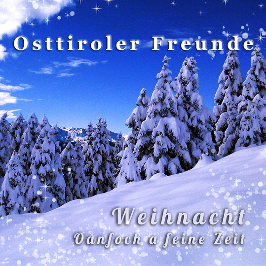 Osttiroler Freunde - Weihnacht: Oanfach a feine Zeit