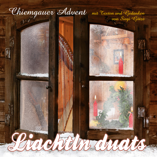 Chiemgauer Advent - Liachtln duats